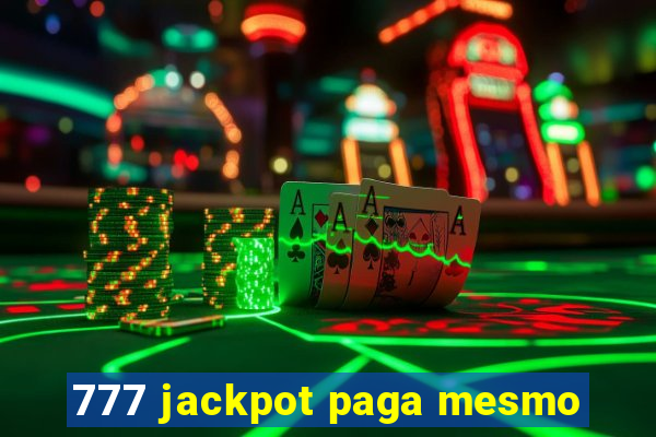 777 jackpot paga mesmo